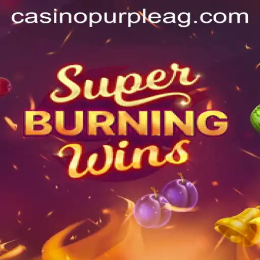 Exploring the Thrill of SuperBurningWins